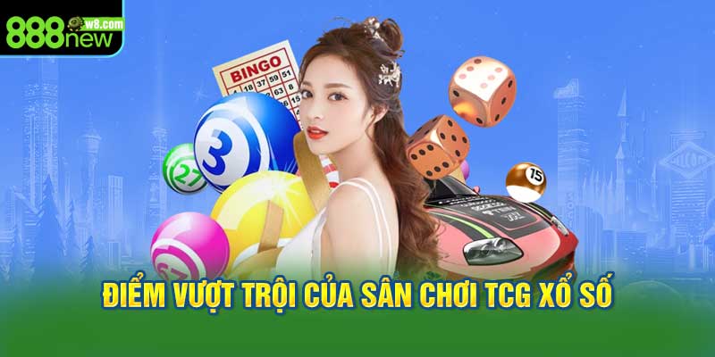 Lợi thế vượt trội tại TCG xổ số 888New
