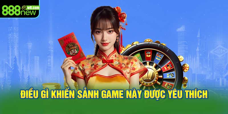 Điều Gì Khiến Sảnh Game Này Được Yêu Thích