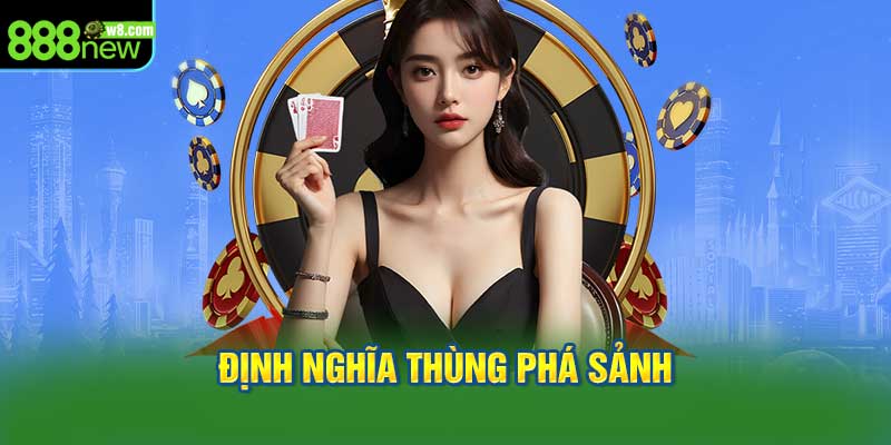 Định Nghĩa Thùng Phá Sảnh
