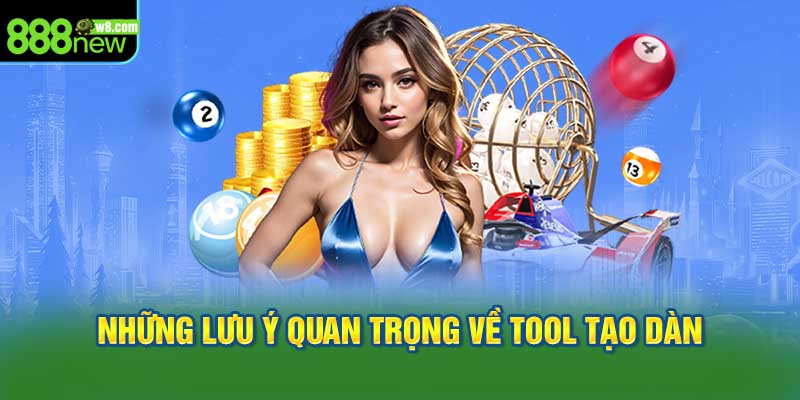 Những Lưu Ý Quan Trọng Về tool Tạo Dàn Đề