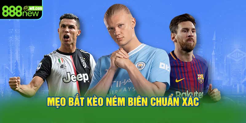 Mẹo Bắt Kèo Ném Biên