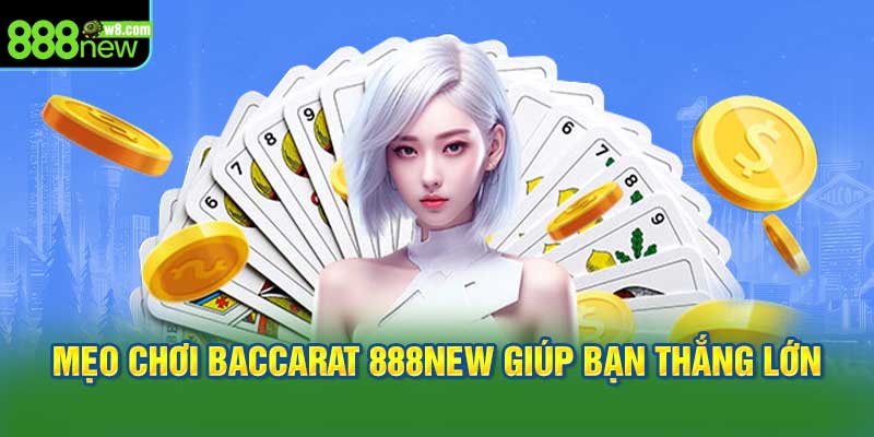 Mẹo Chơi Baccarat 888New Giúp Bạn Thắng Lớn