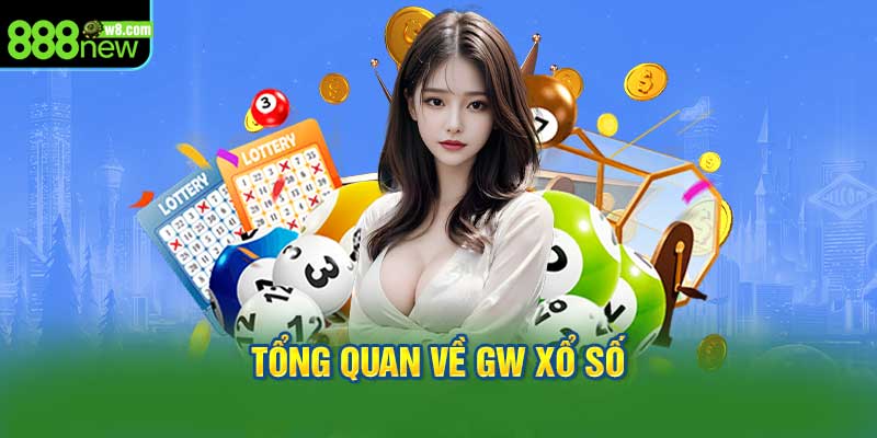 Thông tin chung về GW xổ số